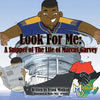 Look For Me: A Snippet of The Life of Marcus Garvey - Paperback