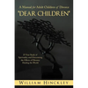 Dear Children, a Manual for Adult Children of Divorce: 25 Year Study of Spirituality and Overcoming the Effects of Divorce; Healing the World - Paperback