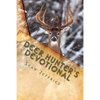 Deer Hunter's Devotional: Hunting for the Heart of God - Paperback