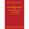 The Ten Commandments of Professionalism for Teachers: Wisdom from a Veteran Teacher - Hardcover