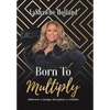 Born to Multiply - Hardcover