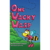 One Wacky Wasp: The Perfect Children's Book for Kids Ages 3-6 Who Are Learning To Read - Hardcover