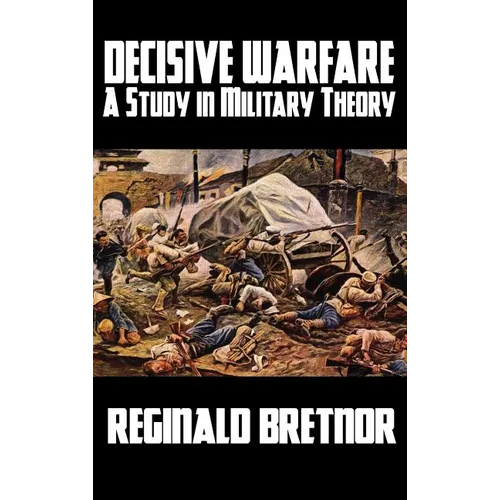 Decisive Warfare: A Study in Military Theory - Hardcover