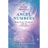 The Divine Practice of Angel Numbers: Raise Your Vibration with the Archangels - Paperback