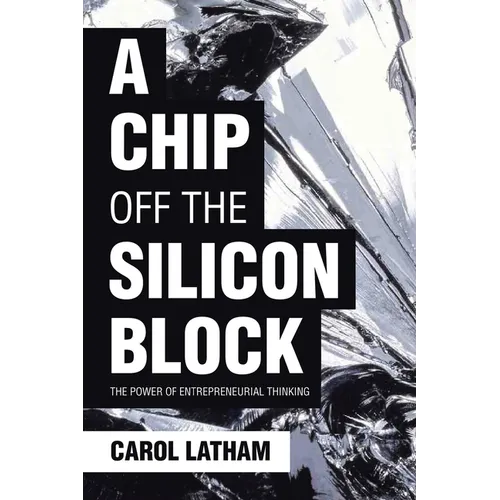 A Chip Off the Silicon Block: The Power of Entrepreneurial Thinking - Paperback