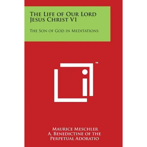 The Life of Our Lord Jesus Christ V1: The Son of God in Meditations - Paperback