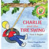 Charlie and the Tire Swing: How it Began - Hardcover