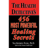 The Health Detective's 456 Most Powerful Healing Secrets - Hardcover