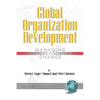 Global Organization Development: Managing Unprecedented Change - Hardcover