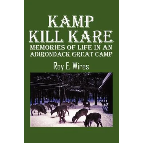 Kamp Kill Kare: Memories Of Life In An Adirondack Great Camp - Paperback