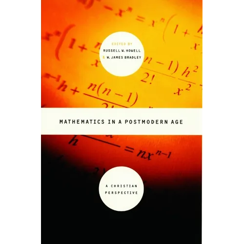 Mathematics in a Postmodern Age: A Christian Perspective - Paperback