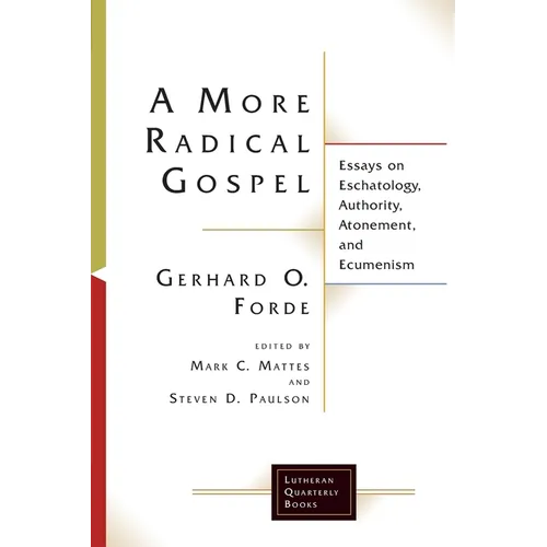 A More Radical Gospel: Essays on Eschatology, Authority, Atonement, and Ecumenism - Paperback