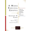 A More Radical Gospel: Essays on Eschatology, Authority, Atonement, and Ecumenism - Paperback