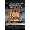Mexican American Baseball in Kansas City - Hardcover