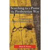 Searching for a Pastor the Presbyterian Way: A Roadmap for Pastor Nominating Committees - Paperback