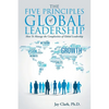 The Five Principles of Global Leadership: How To Manage the Complexities of Global Leadership - Paperback