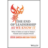 The End of Leadership as We Know It: What It Takes to Lead in Today's Volatile and Complex World - Hardcover
