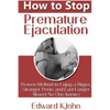 How to Stop Premature Ejaculation: Proven Method to Enjoy a Bigger, Stronger Penis and Last Longer in Bed Almost No One Knows - Paperback
