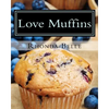Love Muffins: 60 Super #Delish Muffin Recipes - Paperback