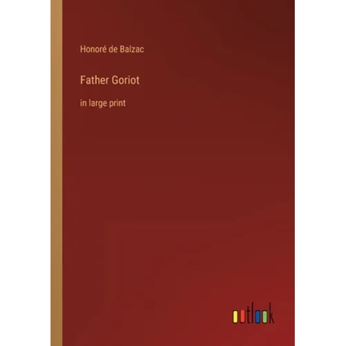 Father Goriot: in large print - Paperback