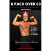 6 Pack Over 60: The Greatest 6 Pack Abs Course On The Planet! - Paperback