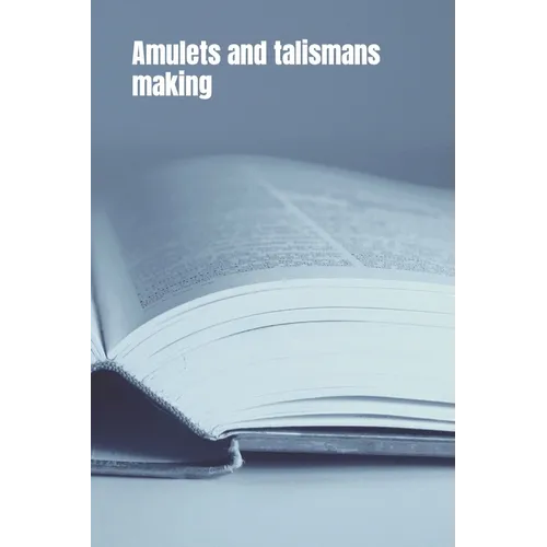 Amulets and Talismans Making: From Dreamcatchers to Runes. A Guide to Making Talismans - Paperback