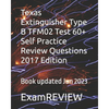 Texas Extinguisher Type B TFM02 Test 60+ Self Practice Review Questions 2017 Edition - Paperback
