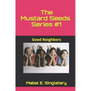 The Mustard Seeds Series #1: Good Neighbors - Paperback