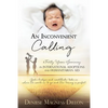 An Inconvenient Calling: A Forty Year Journey in International Adoptions and Humanitarian Aid - Paperback