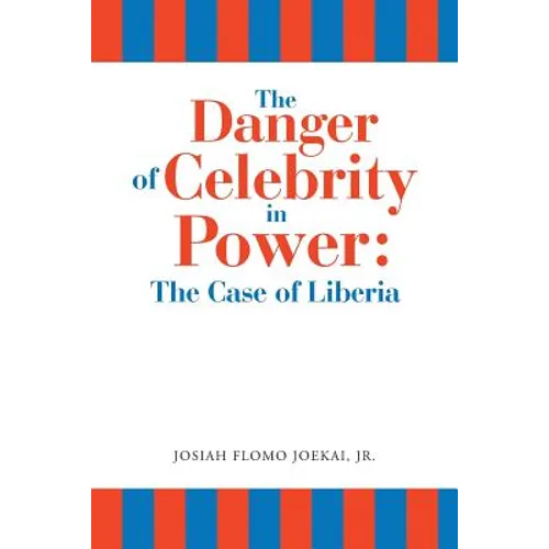 The Danger of Celebrity in Power: the Case of Liberia - Paperback