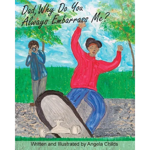 Dad, Why Do You Always Embarrass Me? - Paperback
