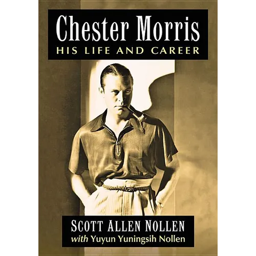 Chester Morris: His Life and Career - Paperback