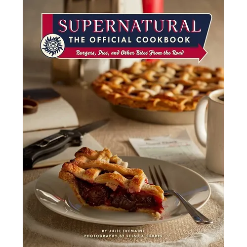Supernatural: The Official Cookbook: Burgers, Pies, and Other Bites from the Road - Hardcover