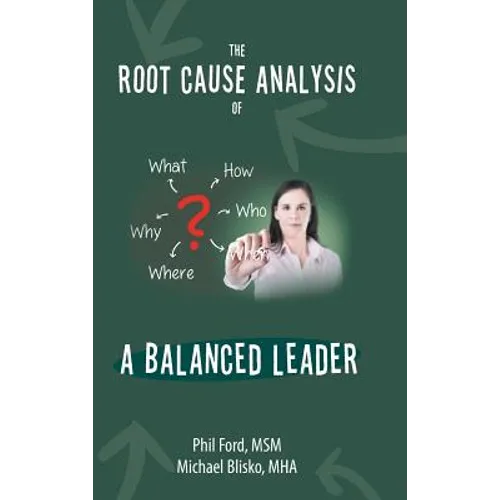 The Root Cause Analysis of a Balanced Leader - Hardcover