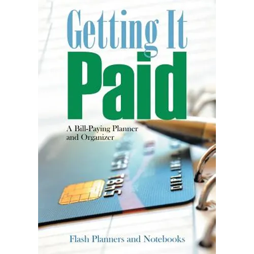 Getting It Paid: A Bill-Paying Planner and Organizer - Paperback