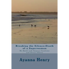 Breaking the Silence: Death of a Superwoman: My Battle with Sjogrens Syndrome and Chronic Illness - Paperback