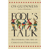 Fool's Talk: Recovering the Art of Christian Persuasion - Paperback