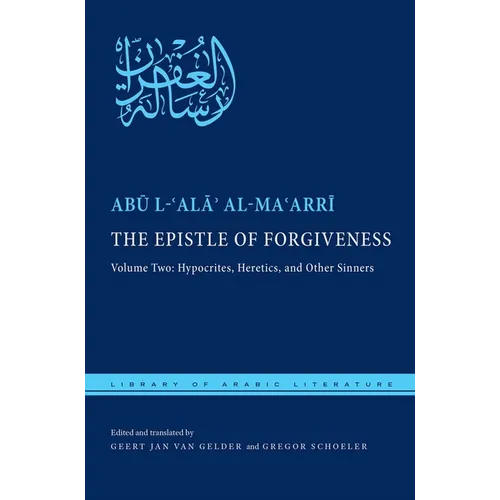 The Epistle of Forgiveness, Volume Two: Or, a Pardon to Enter the Garden: Hypocrites, Heretics, and Other Sinners - Hardcover