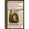 Raising Freedom's Child: Black Children and Visions of the Future After Slavery - Paperback
