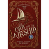 The Orb and the Airship - Hardcover