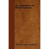 The Applications Of Elliptic Functions - Paperback