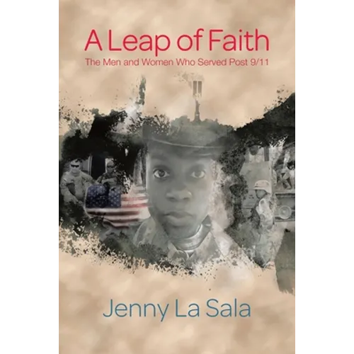 A Leap of Faith: The Men and Women Who Served Post 9/11 - Paperback