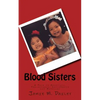 Blood Sisters: A Tale of Adoption, Thalassemia, Sisterhood and Miracles - Paperback