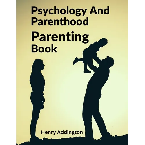 Psychology And Parenthood: Parenting Book - Paperback