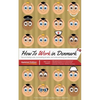 How to Work in Denmark Updated Edition: Tips for finding a job in Denmark, succeeding at work, and understanding your Danish boss - Paperback