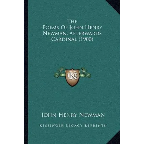 The Poems Of John Henry Newman, Afterwards Cardinal (1900) - Paperback