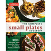 The Complete Small Plates Cookbook: 300+ Shareable Tapas, Meze, Bar Snacks, Dumplings, Salads, and More - Paperback