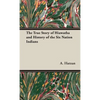 The True Story of Hiawatha and History of the Six Nation Indians - Hardcover