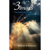 The Three Images: True Stories and Lessons for Introspection - Paperback