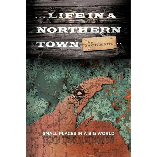 ... Life in a Northern Town: Small Places in a Big World. Big Worlds in Small Places. - Paperback